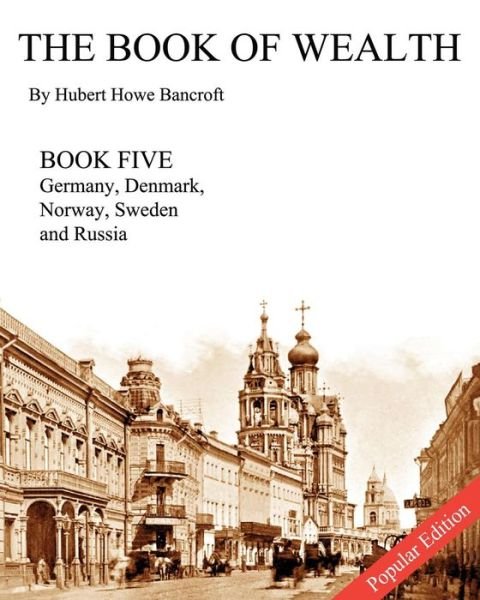 Cover for Hubert Howe Bancroft · The Book of Wealth - Book Five - Popular Edition (Paperback Book) (2014)