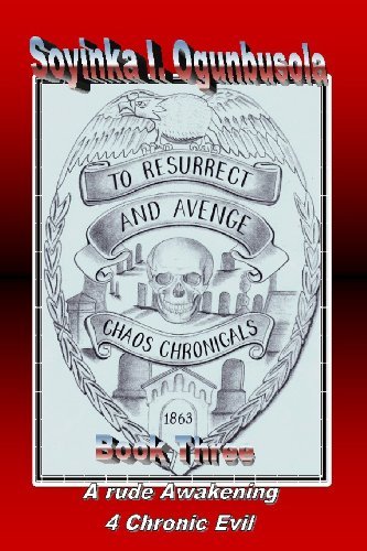 Cover for Soyinka I. Ogunbusola · To Resurrect and Avenge  Chaos Chronicals Vol. 3 (Volume 3) (Pocketbok) (2012)