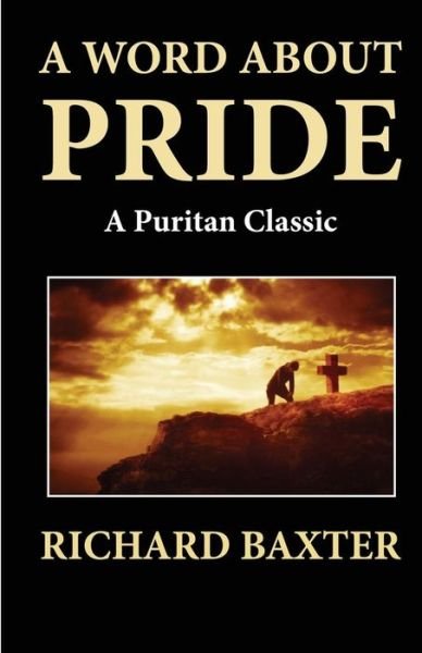 Cover for Richard Baxter · A Word About Pride (A Puritan Classic) (Taschenbuch) (2012)