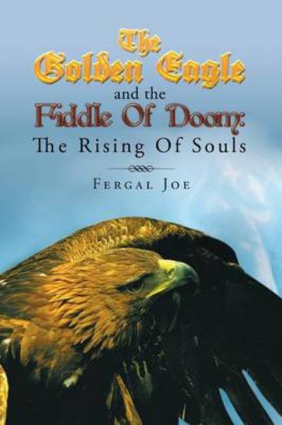 Cover for Fergal Joe · The Golden Eagle and the Fiddle of Doom: the Rising of Souls (Pocketbok) (2013)