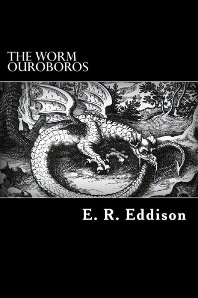 The Worm Ouroboros - E. R. Eddison - Books - CreateSpace Independent Publishing Platf - 9781482627497 - February 24, 2013
