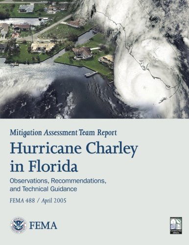 Cover for Federal Emergency Management Agency · Mitigation Assessment Team Report:  Hurricane Charley in Florida - Observations, Recommendations, and Technical Guidance (Fema 488) (Taschenbuch) (2013)