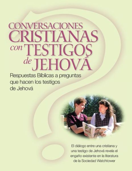 Cover for Darlington, Christina R (Harvey) · Conversaciones Cristianas Con Testigos De Jehova: Respuestas Biblicas a Preguntas Que Hacen Los Testigos De Jehova (Christian Conversations with Jws S (Paperback Book) (2013)