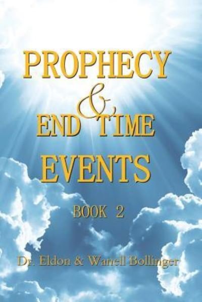 Cover for Eldon Bollinger · Prophecy &amp; End Time Events - Book 2 (Paperback Book) (2013)