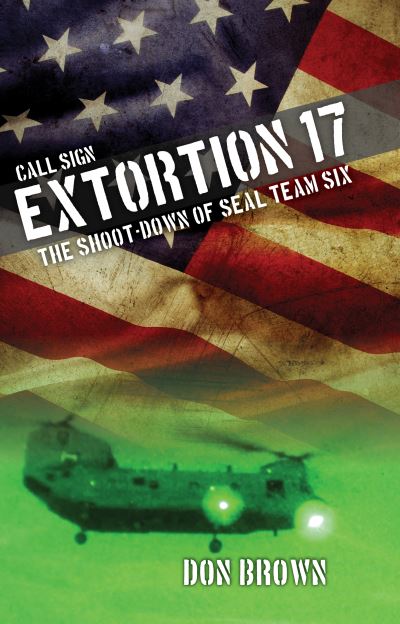 Cover for Don Brown · Call Sign Extortion 17 The Shoot-Down of Seal Team Six (Book) (2018)