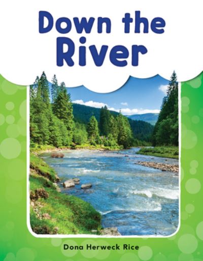 Down the River - Phonics Book for Beginning Readers, Teaches High-Frequency Sight Words (My Words Readers) - Dona Herweck Rice - Books - Teacher Created Materials - - 9781493898497 - October 3, 2018