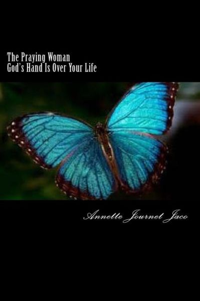 Cover for Annette Journet Jaco · The Praying Woman: God's Hand is over Your Life (Paperback Book) (2014)