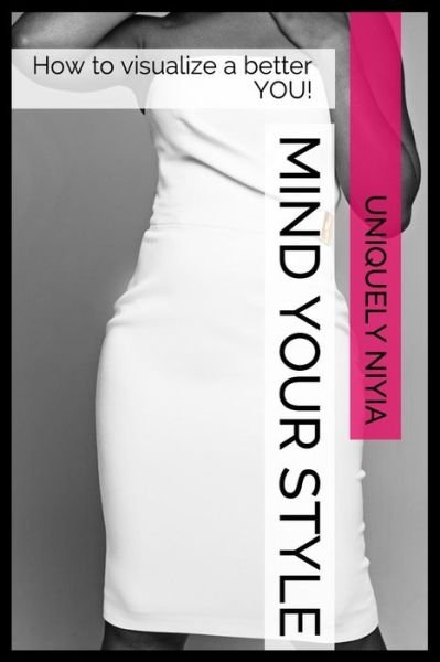 Cover for Niyia L Whitsett · Mind Your Style: How to Visualize a Better You (Taschenbuch) (2014)