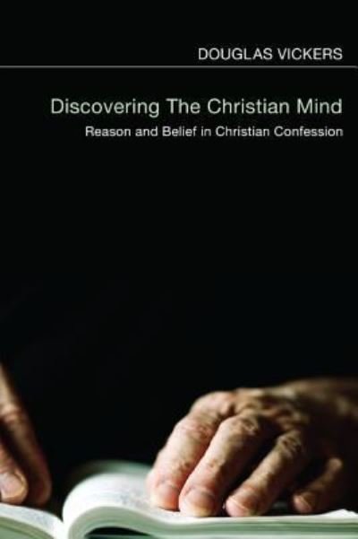 Cover for Douglas Vickers · Discovering the Christian Mind (Book) (2011)