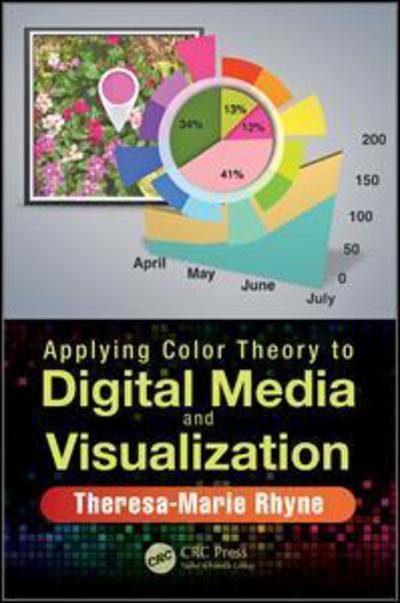 Cover for Rhyne, Theresa-Marie (Visualization Consultant, Durham, North Carolina, USA) · Applying Color Theory to Digital Media and Visualization (Paperback Book) (2016)