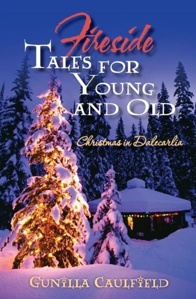 Cover for Gunilla Caulfield · Fireside Tales for Young and Old: Christmas in Dalecarlia (Pocketbok) (2014)