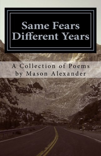 Cover for Mason Alexander · Same Fears Different Years: a Collection of Poems by Mason Alexander (Paperback Book) (2014)
