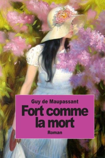 Fort Comme La Mort - Guy De Maupassant - Książki - Createspace - 9781502785497 - 11 października 2014