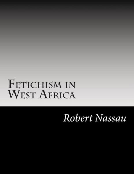 Cover for Robert Hamill Nassau · Fetichism in West Africa (Paperback Book) (2014)