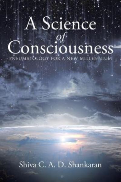 A Science of Consciousness - Shiva C. A. D. Shankaran - Livros - BalboaPress - 9781504343497 - 30 de novembro de 2016