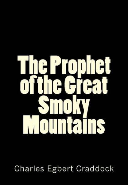 Cover for Charles Egbert Craddock · The Prophet of the Great Smoky Mountains (Pocketbok) (2014)