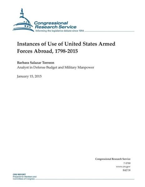 Cover for Congressional Research Service · Instances of Use of United States Armed Forces Abroad, 1798-2015 (Taschenbuch) (2015)