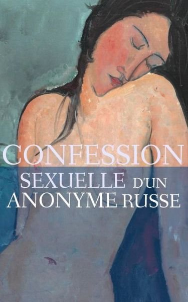 Cover for Anonyme · Confession Sexuelle D'un Anonyme Russe (Paperback Bog) (2015)