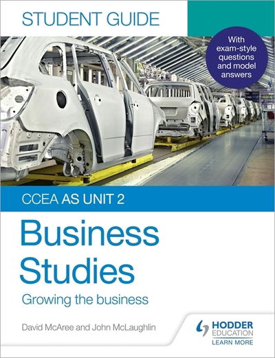 CCEA AS Unit 2 Business Studies Student Guide 2: Growing the business - John McLaughlin - Kirjat - Hodder Education - 9781510478497 - perjantai 27. maaliskuuta 2020