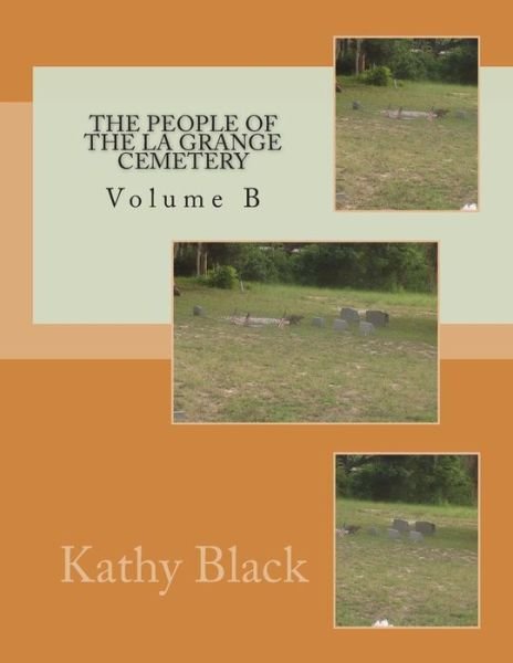 Cover for Kathy Black · The People of the La Grange Cemetery: Volume B (Paperback Bog) (2015)