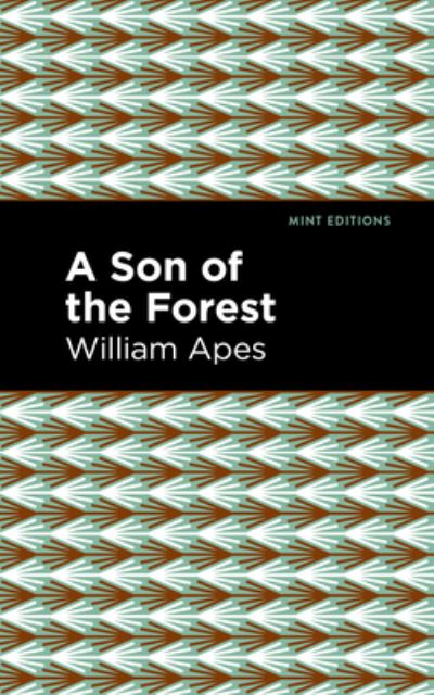 Cover for William Apes · A Son of the Forest: The Experience of William Apes - Mint Editions (Hardcover Book) (2021)