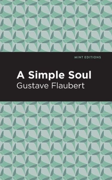 Cover for Gustave Flaubert · A Simple Soul - Mint Editions (Paperback Bog) (2021)