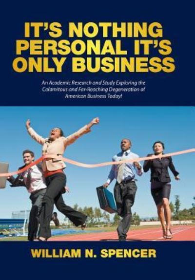 Cover for William N Spencer · It's Nothing Personal It's Only Business (Hardcover bog) (2016)