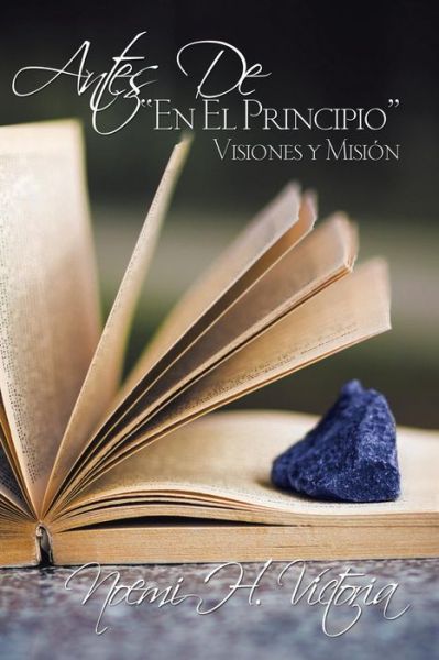 Cover for Noemi H Victoria · Antes De, En El Principio (Paperback Book) (2016)