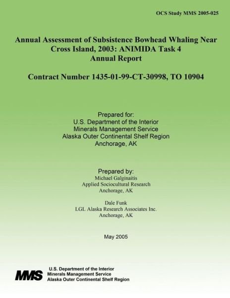 Cover for U S Department of the Interior · Annual Assessment of Subsistence Bowhead Whaling Near Cross Island, 2003: Animida Task 4 Annual Report (Taschenbuch) (2015)