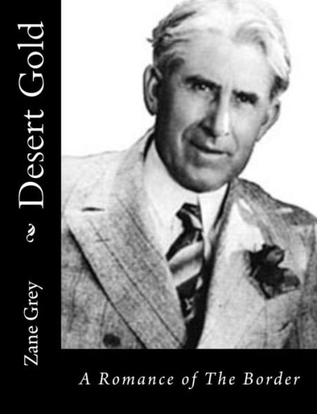 Cover for Zane Grey · Desert Gold: a Romance of the Border (Paperback Book) (2015)