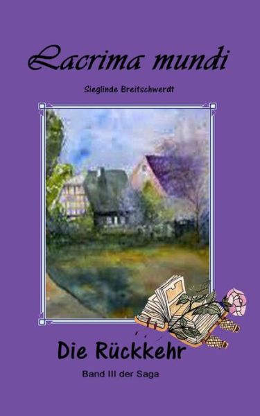 Cover for Sieglinde Breitschwerdt · Lacrima Mundi -: Die Ruckkehr (Paperback Book) (2015)