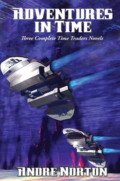 Adventures in Time - Andre Norton - Kirjat - Positronic Publishing - 9781515402497 - maanantai 26. lokakuuta 2015