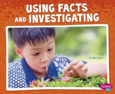Using Facts and Investigating - Riley Flynn - Books - Capstone - 9781515709497 - August 1, 2016