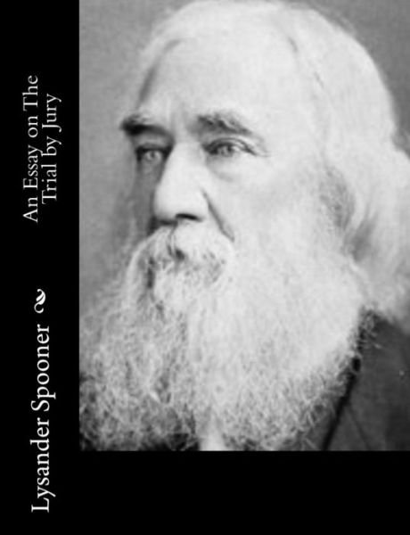 Cover for Lysander Spooner · An Essay on the Trial by Jury (Taschenbuch) (2015)