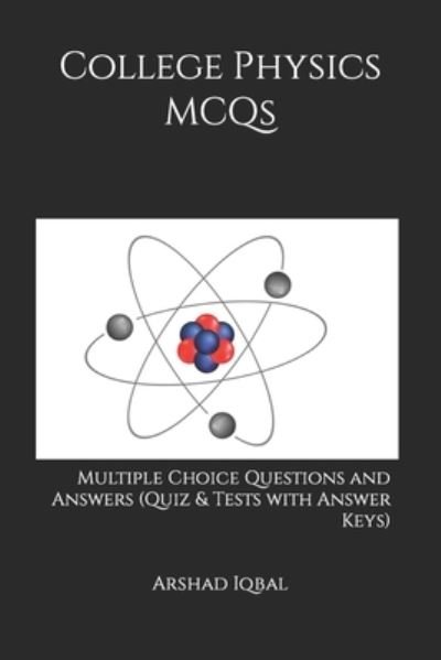 Cover for Arshad Iqbal · College Physics MCQs (Book) (2017)