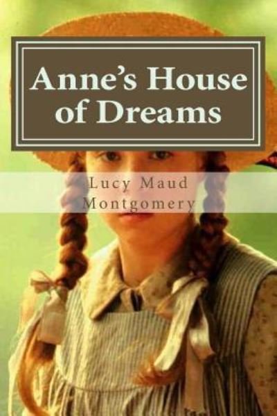 Anne's House of Dreams - Lucy Maud Montgomery - Bücher - Createspace Independent Publishing Platf - 9781522910497 - 24. Dezember 2015