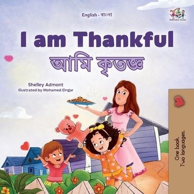 Cover for Shelley Admont · I Am Thankful (English Bengali Bilingual Children's Book) (Bok) (2023)