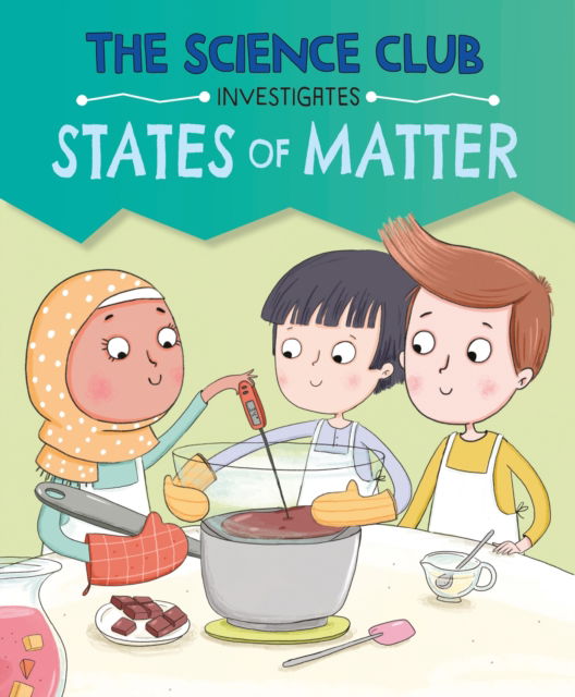 Cover for Mary Auld · The Science Club Investigates: States of Matter - The Science Club Investigates (Inbunden Bok) (2025)