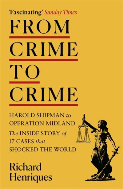 Cover for Richard Henriques · From Crime to Crime: Harold Shipman to Operation Midland - 17 cases that shocked the world (Paperback Book) (2021)