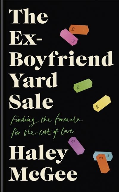 Cover for Haley McGee · The Ex-Boyfriend Yard Sale: From the creator of the Edinburgh Festival sell out hit AGE IS A FEELING (Hardcover Book) (2021)