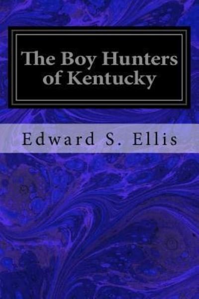 Cover for Edward S Ellis · The Boy Hunters of Kentucky (Paperback Book) (2016)