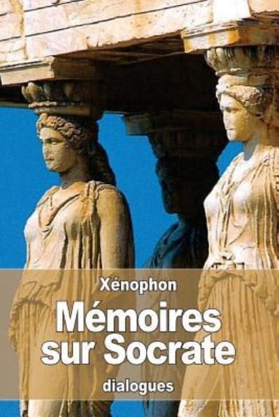 Cover for Xenophon · Memoires sur Socrate (Pocketbok) (2016)