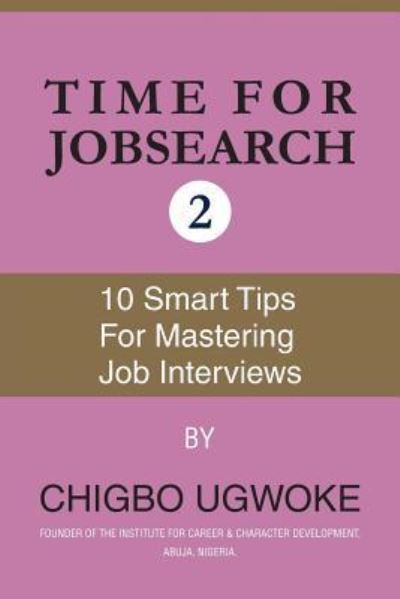 Time for jobsearch 2 - Chigbo Ugwuoke - Books - Createspace Independent Publishing Platf - 9781540727497 - December 1, 2016