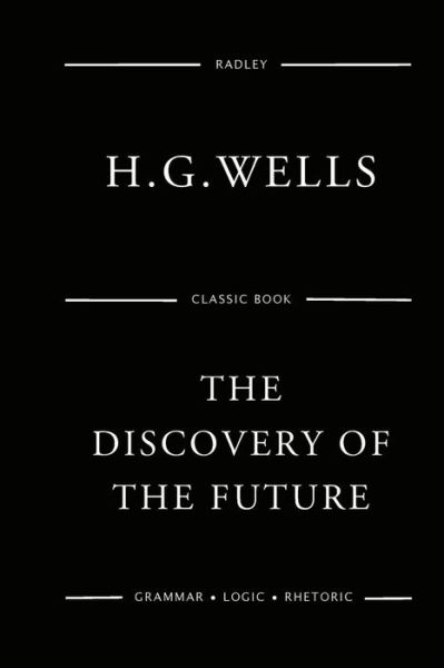 Cover for Herbert George Wells · The Discovery Of The Future (Paperback Book) (2016)