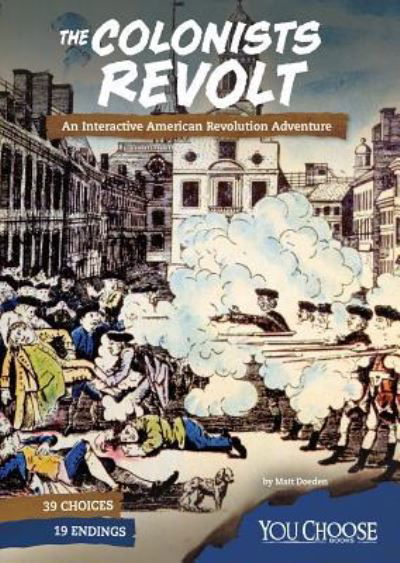 Cover for Matt Doeden · The Colonists Revolt : An Interactive American Revolution Adventure (Paperback Book) (2018)