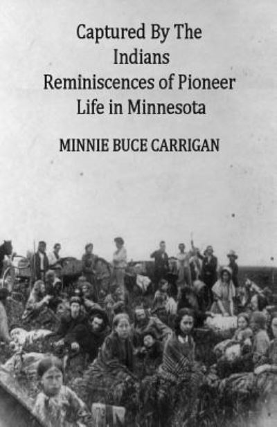 Cover for Minnie Buce Carrigan · Captured By The Indians (Paperback Book) (2017)