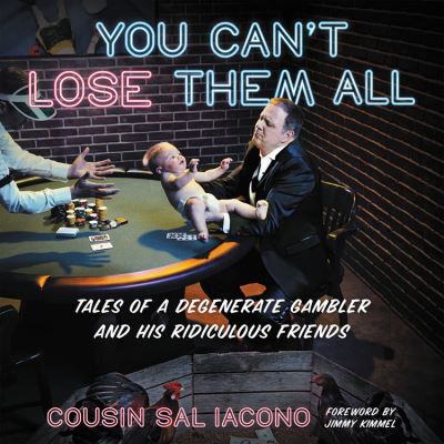 Cover for Sal Iacono · You Can't Lose Them All Cousin Sal's Funny-but-true Tales of Sports, Gambling, and Questionable Parenting - Library Edition (CD) (2021)