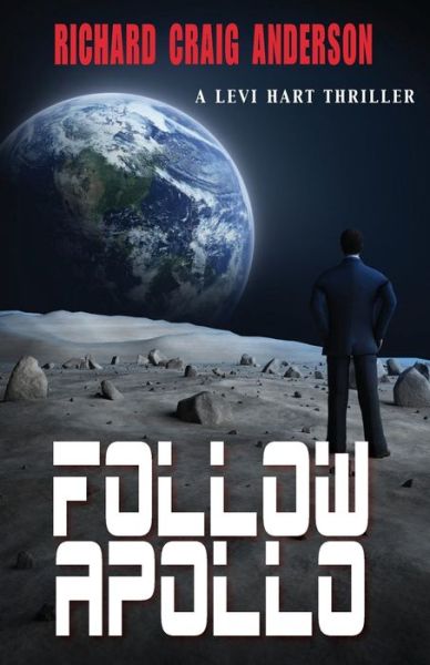 Cover for Richard Craig Anderson · Follow Apollo : A Levi Hart Thriller (Paperback Book) (2016)