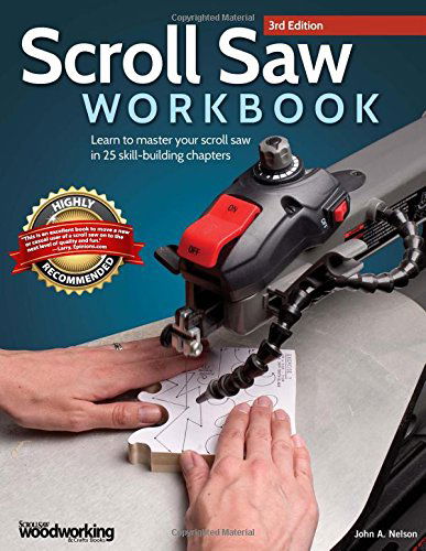 Cover for John A. Nelson · Scroll Saw Workbook, 3rd Edition: Learn to Master Your Scroll Saw in 25 Skill-Building Chapters (Paperback Book) [3 Revised edition] (2014)