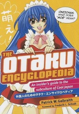 Otaku Encyclopedia The - Patrick W. Galbraith - Libros - Kodansha America, Inc - 9781568365497 - 28 de febrero de 2014